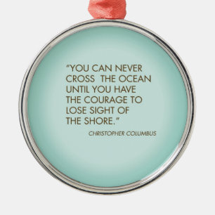 Quote by Christopher Columbus Metal Ornament