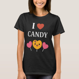 Quote candy funny cute humour simple i love candy T-Shirt