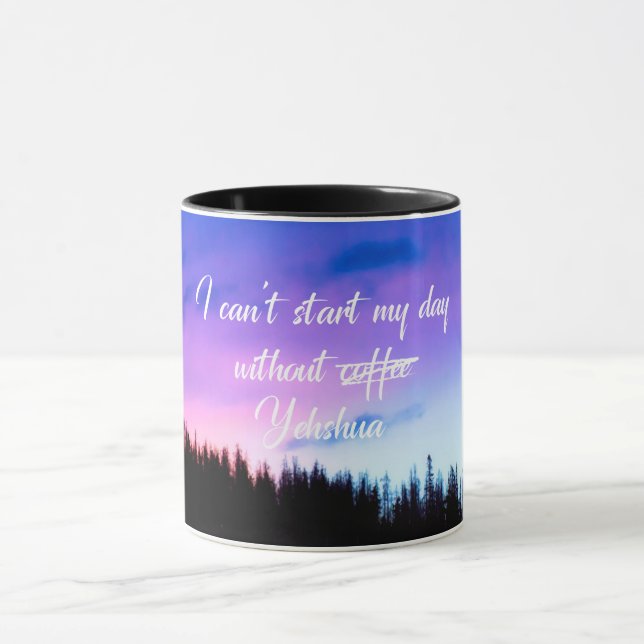 Quote Can't start my day without Yehshua Mug (Center)