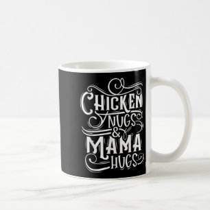 Quote Chicken Nugs And Mama Hugs For Nugget Lover Coffee Mug