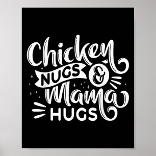 Quote Chicken Nugs And Mama Hugs For Nugget Lover Poster