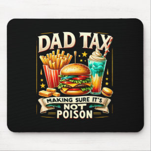 Quote Dad Tax Making Sure It's Not Poison Fathers Mouse Pad