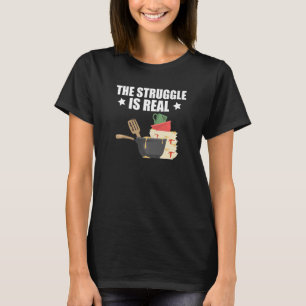 Quote Dishwasher The Struggle Is Real T-Shirt