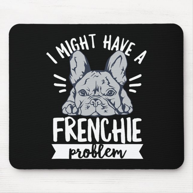 Quote For A French Bulldog Owner  Mouse Pad (Front)