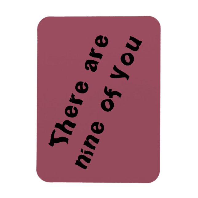 quote from Orphan black there are nine of you Magnet (Vertical)