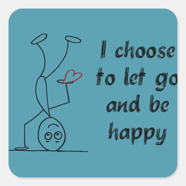 Quote: I choose to let go and be happy Square Sticker (Front)