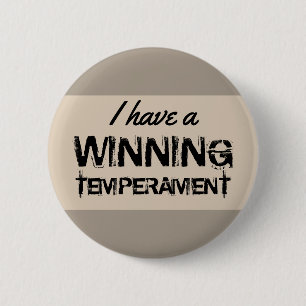 Quote I Have A Winning Temperament on any Colour 2 Inch Round Button