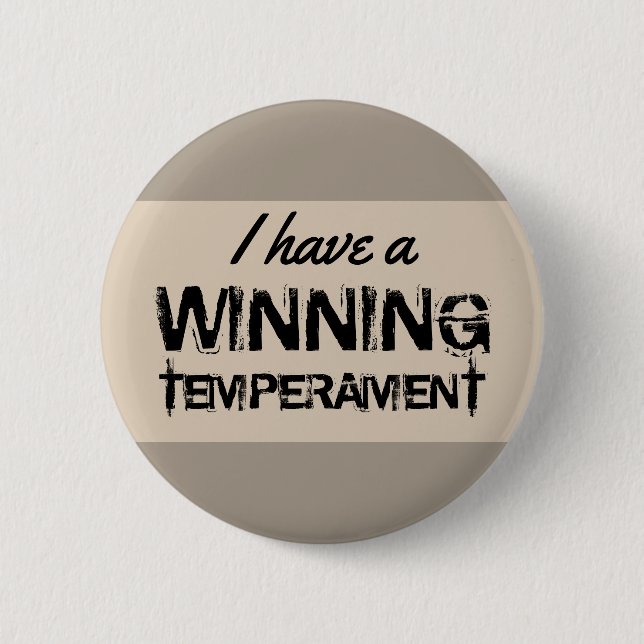 Quote I Have A Winning Temperament on any Colour 2 Inch Round Button (Front)