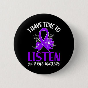 Quote I Have Time To Listen Suicide Awareness Ribb 2 Inch Round Button