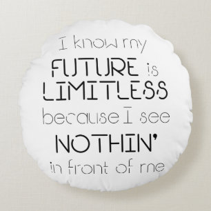 Quote - "I know my future is limitless" White Round Pillow