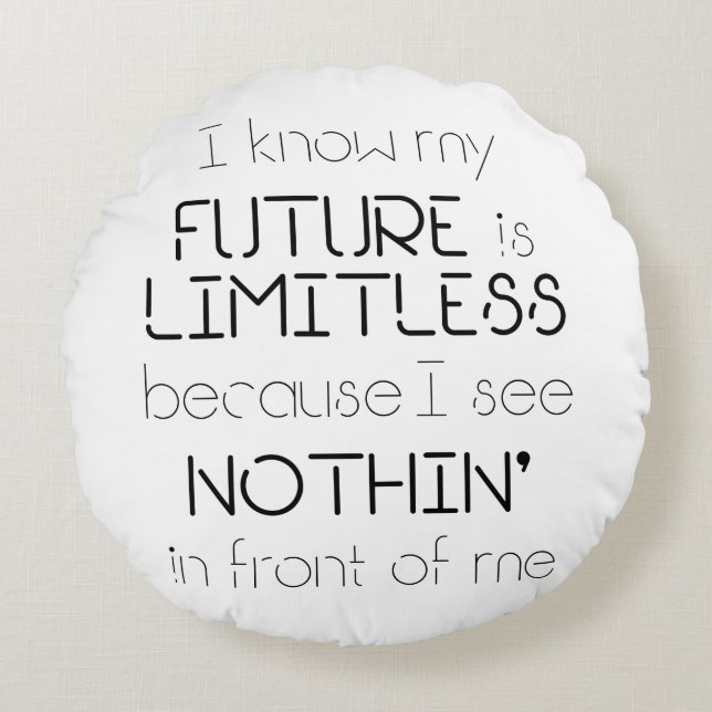 Quote - "I know my future is limitless" White Round Pillow (Front)