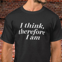 Quote "I Think, Therefore I Am"