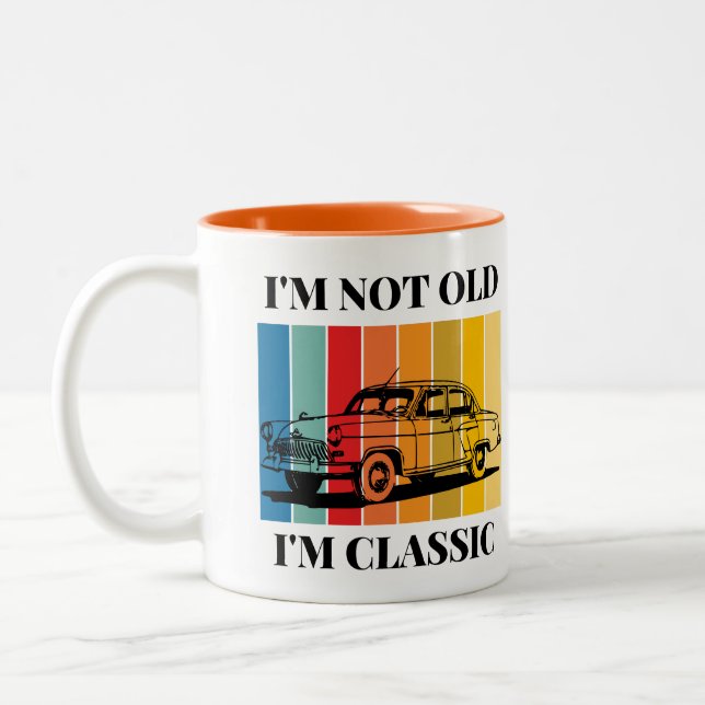 Quote Im Not Old Im Classic For Car Two-Tone Coffee Mug (Left)