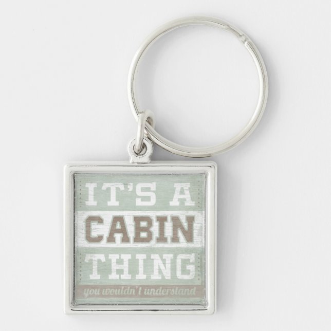 Quote | It's A Cabin Thing Keychain (Front)