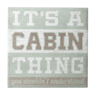 Quote   It's A Cabin Thing Tile