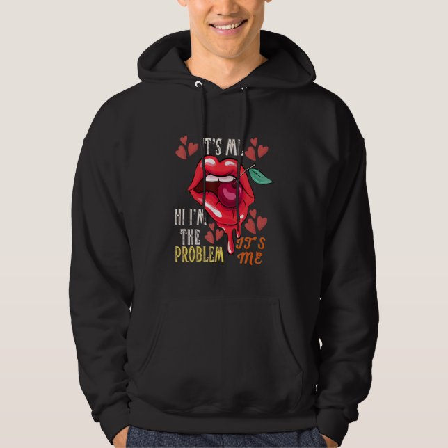 Quote It's Me Hi I'm the Problem It's Me 7 Hoodie (Front)