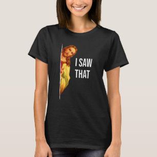 Quote Jesus Meme I Saw That Christian God Womens M T-Shirt