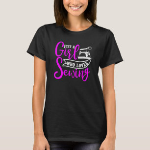 Quote Just A Girls Who Love Sewing T-Shirt