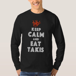 Quote Keep Calm And Eat Takis Foodies T-Shirt
