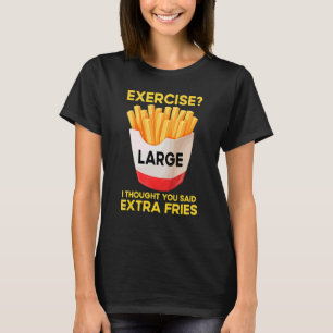 Quote Large French Fries Fast Food T-Shirt