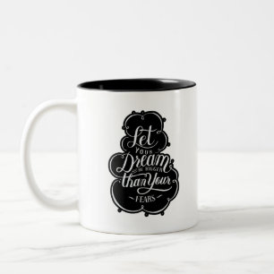 Quote let your dream be bigger than your fears Two-Tone coffee mug