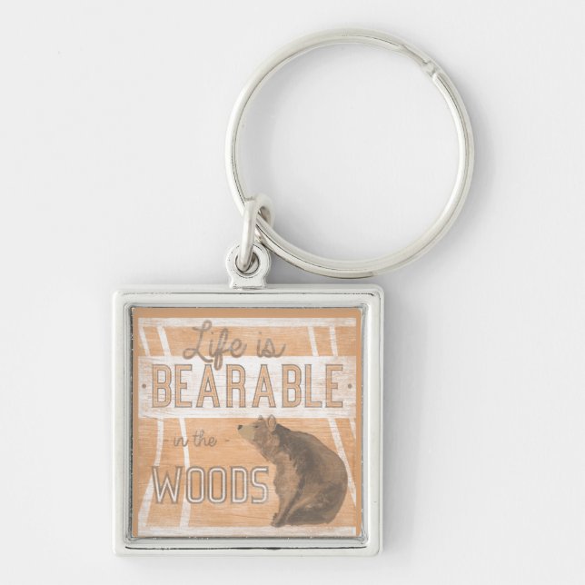 Quote | Life Is Bearable In The Woods Keychain (Front)