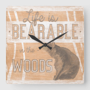 Quote   Life Is Bearable In The Woods Square Wall Clock