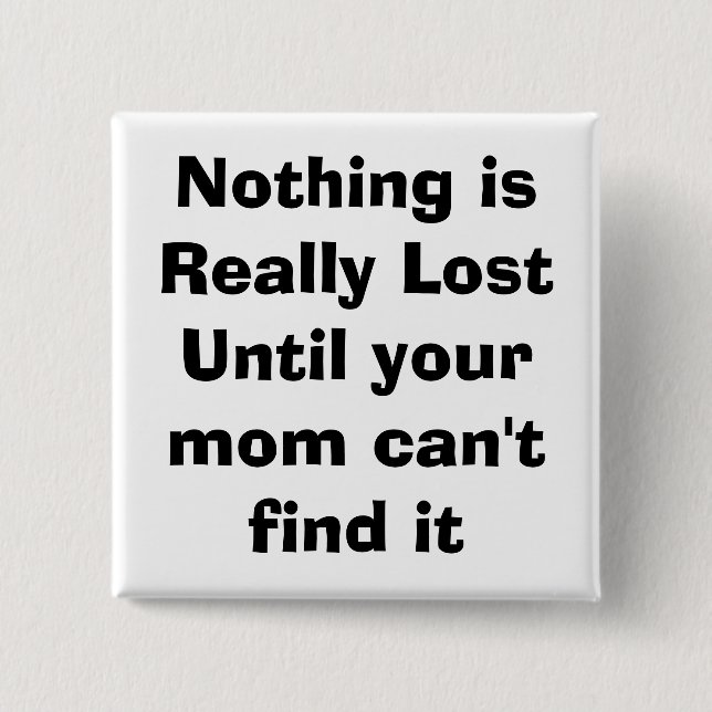 quote, mom, parenting 2 inch square button (Front)