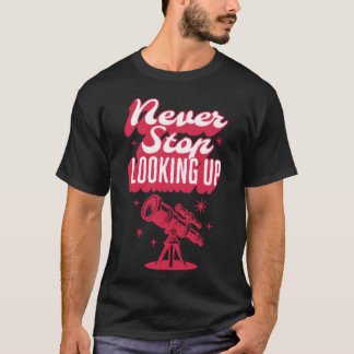 Quote Never Stop Looking Up boy T-Shirt