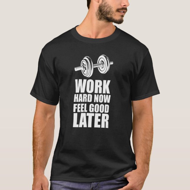 Quote Now Feel Good Later Weights Dumbbells T-Shirt (Front)