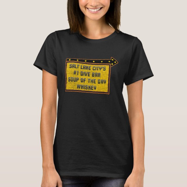 Quote Salt Lake City's Dive Bar Whiskey Sign T-Shirt (Front)