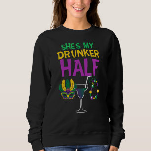 Quote She's My Drunker Half Matching Couple Mardi Sweatshirt