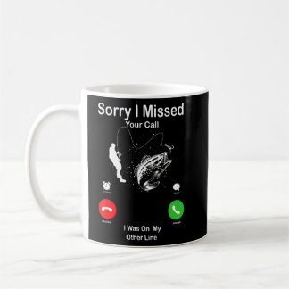 Quote Sorry I Missed Your Call Was On Other Line Coffee Mug