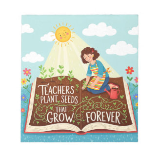 Quote Teachers Plant Seeds That Grow Forever Notepad