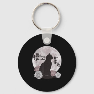 Quote The Horrors Persist But So Do I Funny Floral Keychain
