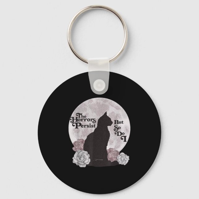 Quote The Horrors Persist But So Do I Funny Floral Keychain (Front)