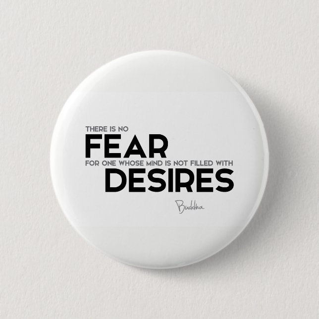 QUOTES: Buddha: No fear, no desires 2 Inch Round Button (Front)