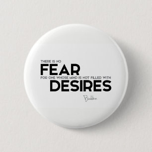 QUOTES: Buddha: No fear, no desires 2 Inch Round Button