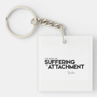 QUOTES: Buddha: Suffering is attachment Keychain