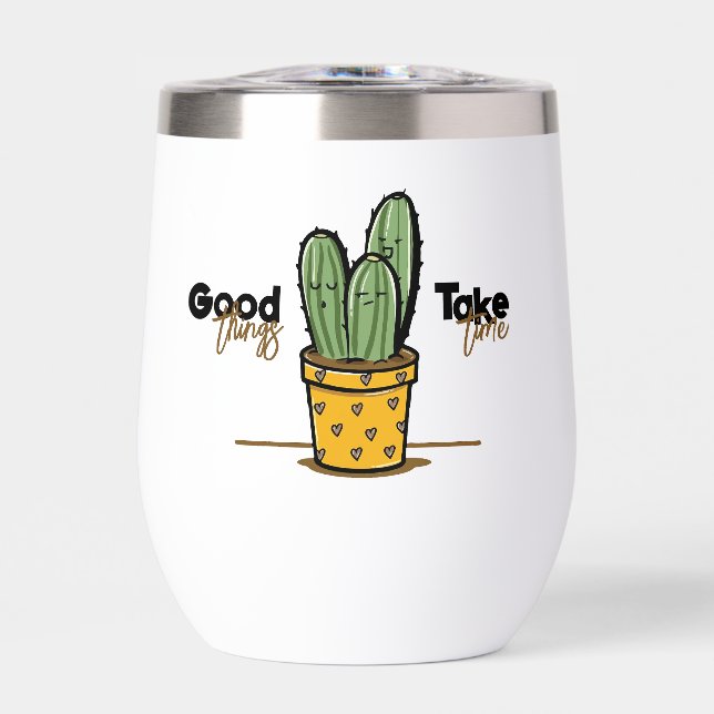 Quotes Chill Cactus Good Things Take Time (Front)