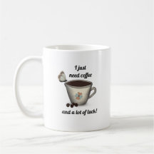 Quotes | Coffee and Luck Coffee Mug
