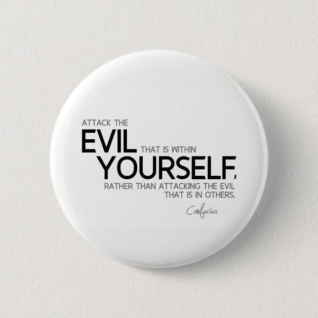 QUOTES: Confucius: Evil within yourself 2 Inch Round Button (Front)