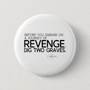 QUOTES: Confucius: Journey of revenge 2 Inch Round Button