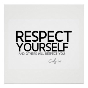 QUOTES: Confucius: Respect yourself Poster