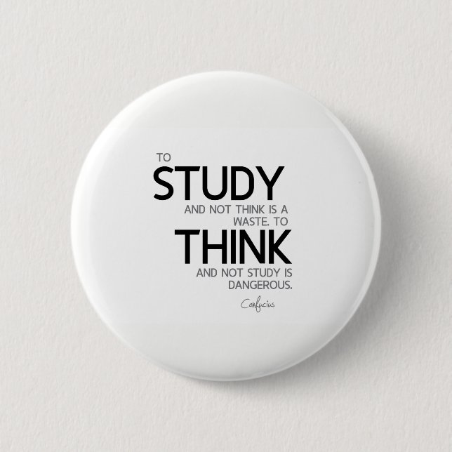 QUOTES: Confucius: To study, to think 2 Inch Round Button (Front)