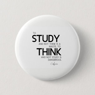 QUOTES: Confucius: To study, to think 2 Inch Round Button