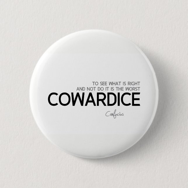 QUOTES: Confucius: What is right, cowardice 2 Inch Round Button (Front)