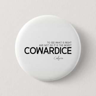 QUOTES: Confucius: What is right, cowardice 2 Inch Round Button