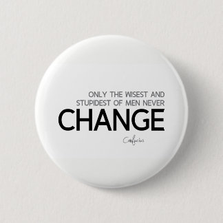 QUOTES: Confucius: Wisest and stupidest, Change 2 Inch Round Button