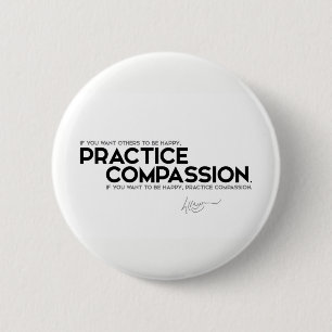 QUOTES: Dalai Lama - Practice compassion 2 Inch Round Button